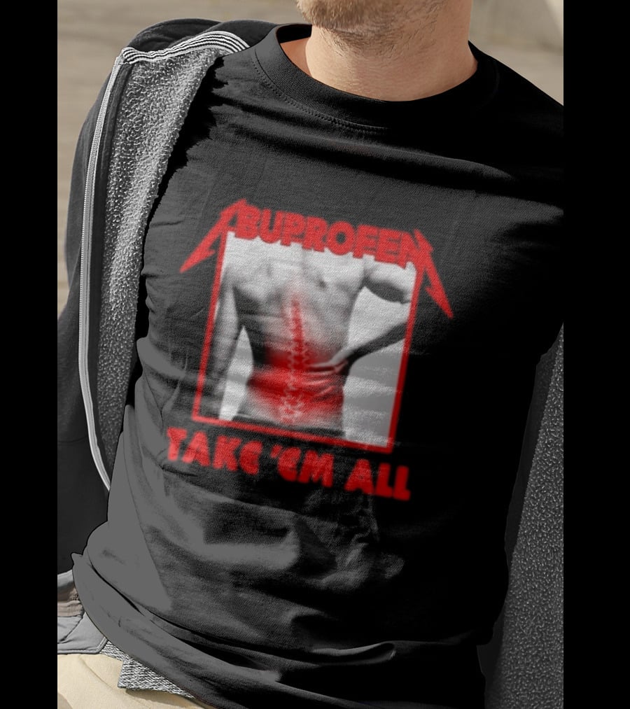 Ibuprofen Take 'Em All Back Pain Relief T-Shirt