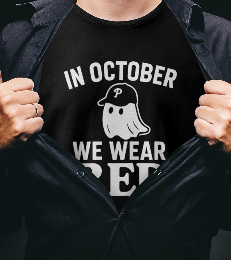 In October We Wear Red Phillies Ghost T-Shirt