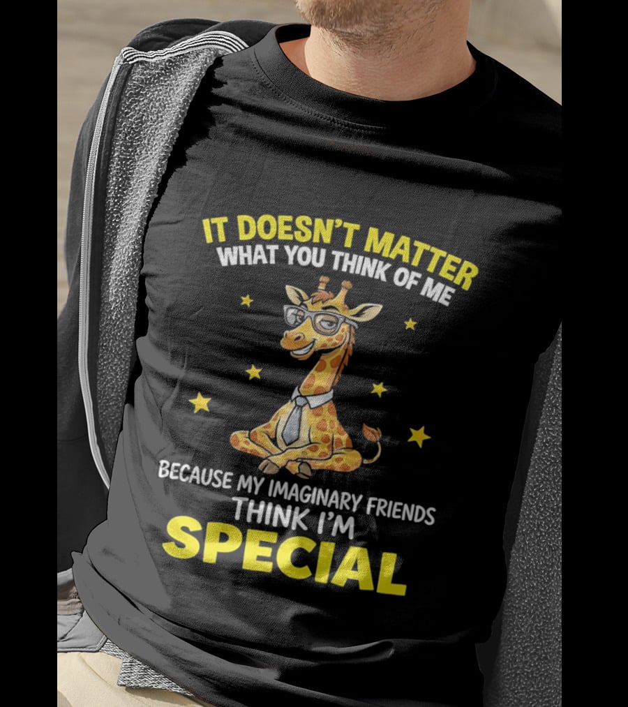 It Doesn’t Matter What You Think Of Me Because My Imaginary Friends Think I’m Special Cartoon Giraffe T-Shirt