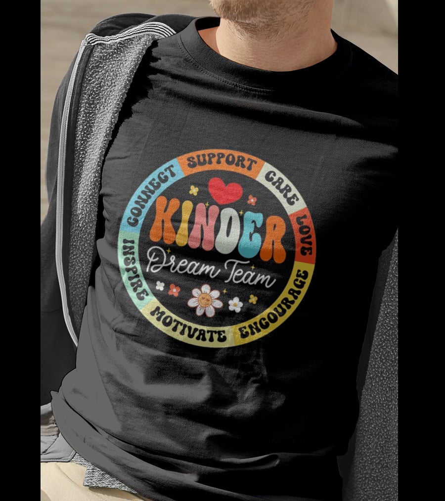 Kinder Dream Team Connect Support Care Love Inspire Motivate Encourage T-Shirt