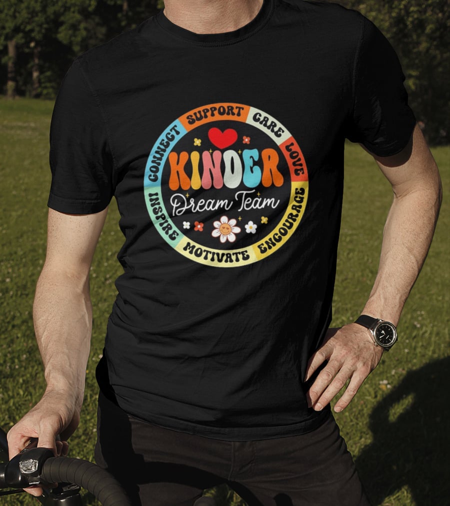 Kinder Dream Team Connect Support Care Love Inspire Motivate Encourage T-Shirt