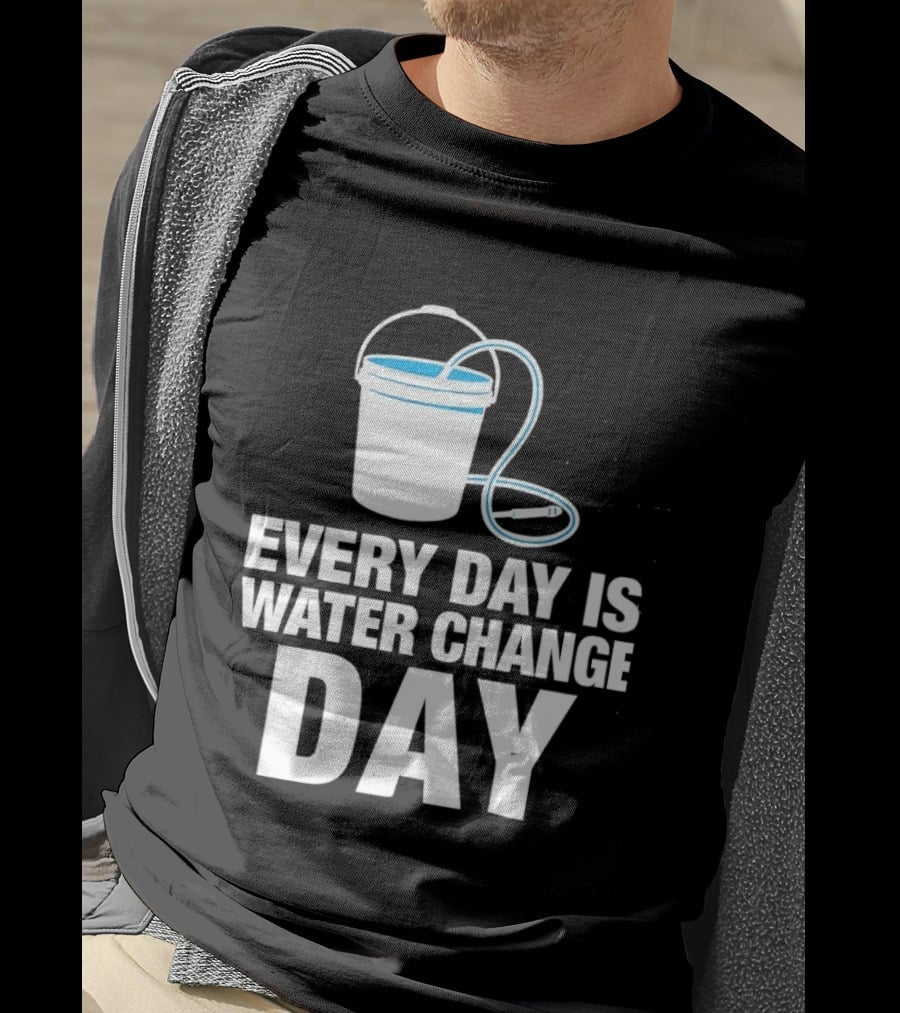 Aquarium Every Day Is Water Change Day Bucket T-Shirt