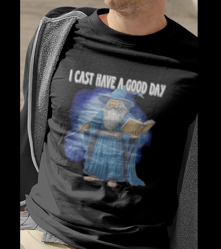 Wizard I Cast Have A Good Day Wand Magic Bookrobe Mystic Blue T-Shirt