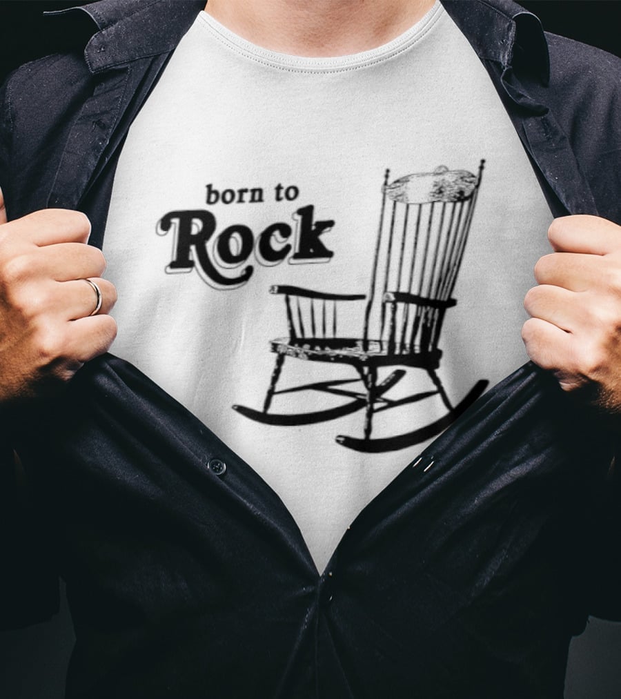 Born To Rock Rocking Chair Pun Music Fun T-Shirt
