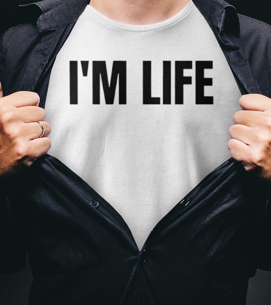 I'm Life Inspirational Existential Minimalist T-Shirt