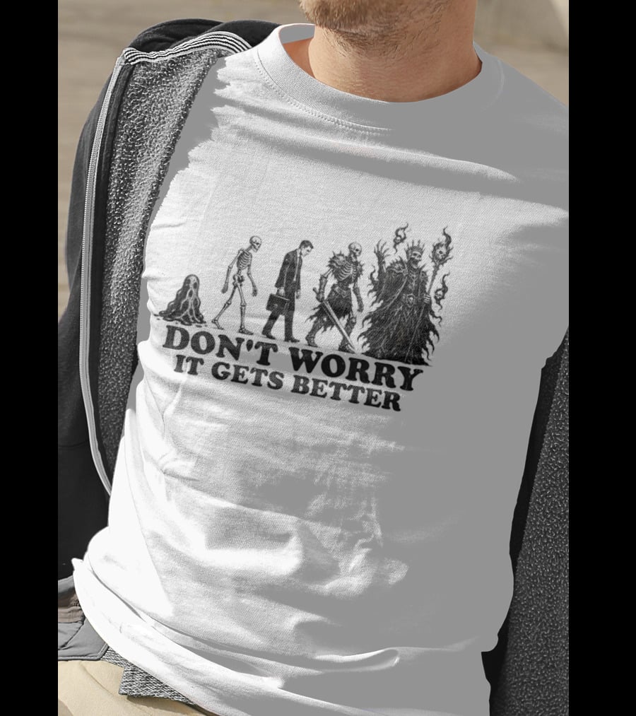 Don't Worry It Gets Better Humanoid Creature Evolution T-Shirt