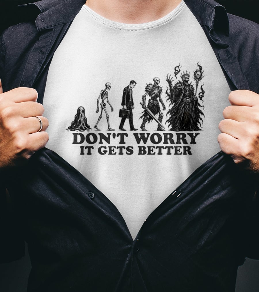 Don't Worry It Gets Better Humanoid Creature Evolution T-Shirt