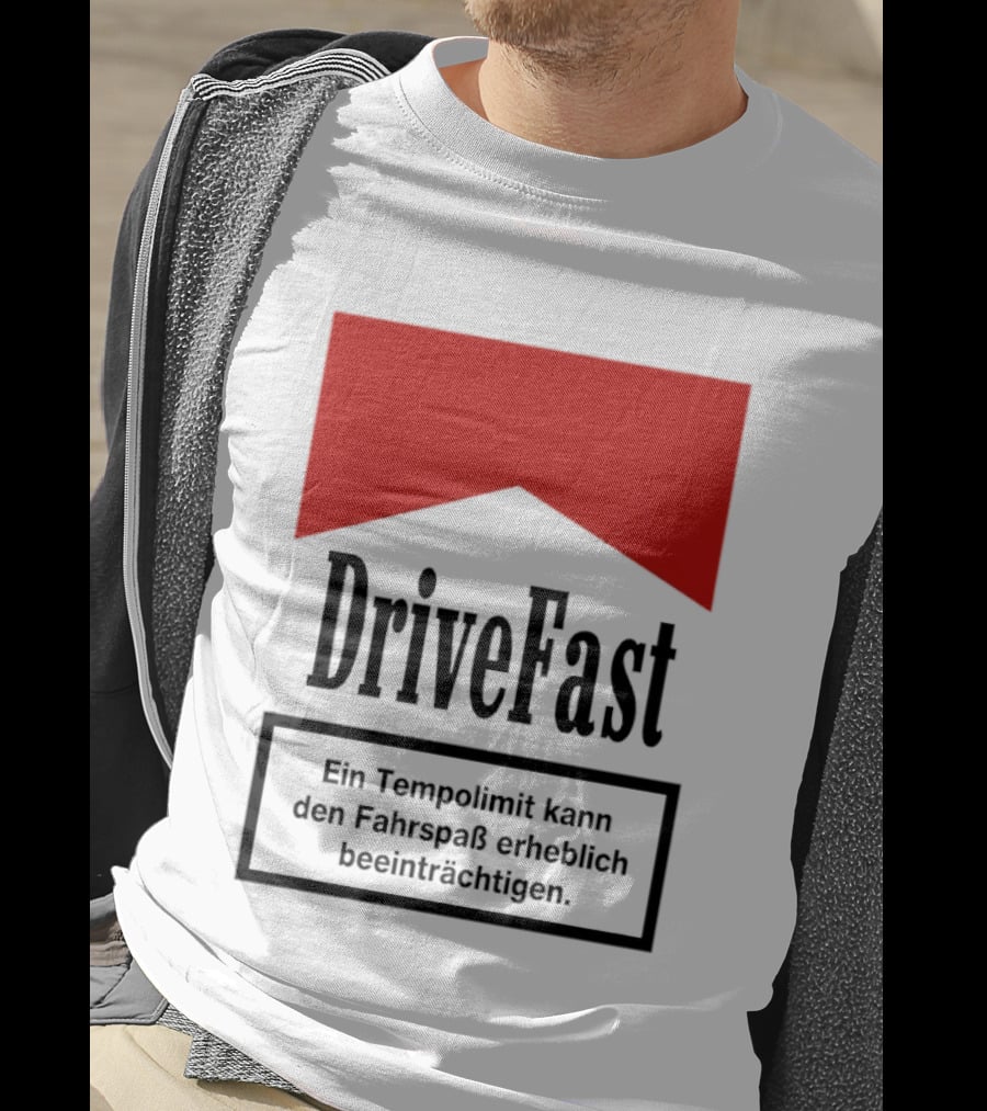Drivefast Ein Tempolimit Kann Den Fahrspaß Erheblich Beeinträchtigen T-Shirt
