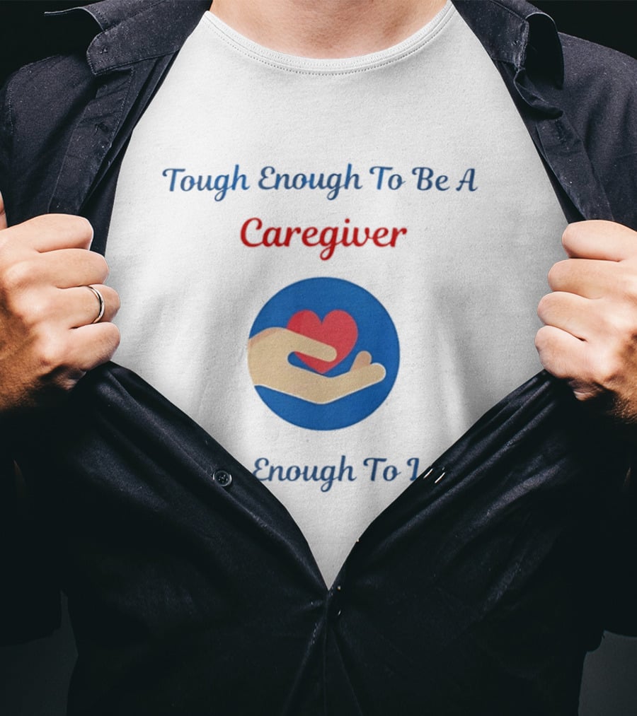 Tough Enough To Be A Caregiver Crazy Enough To Love It Alzheimer's Awareness T-Shirt