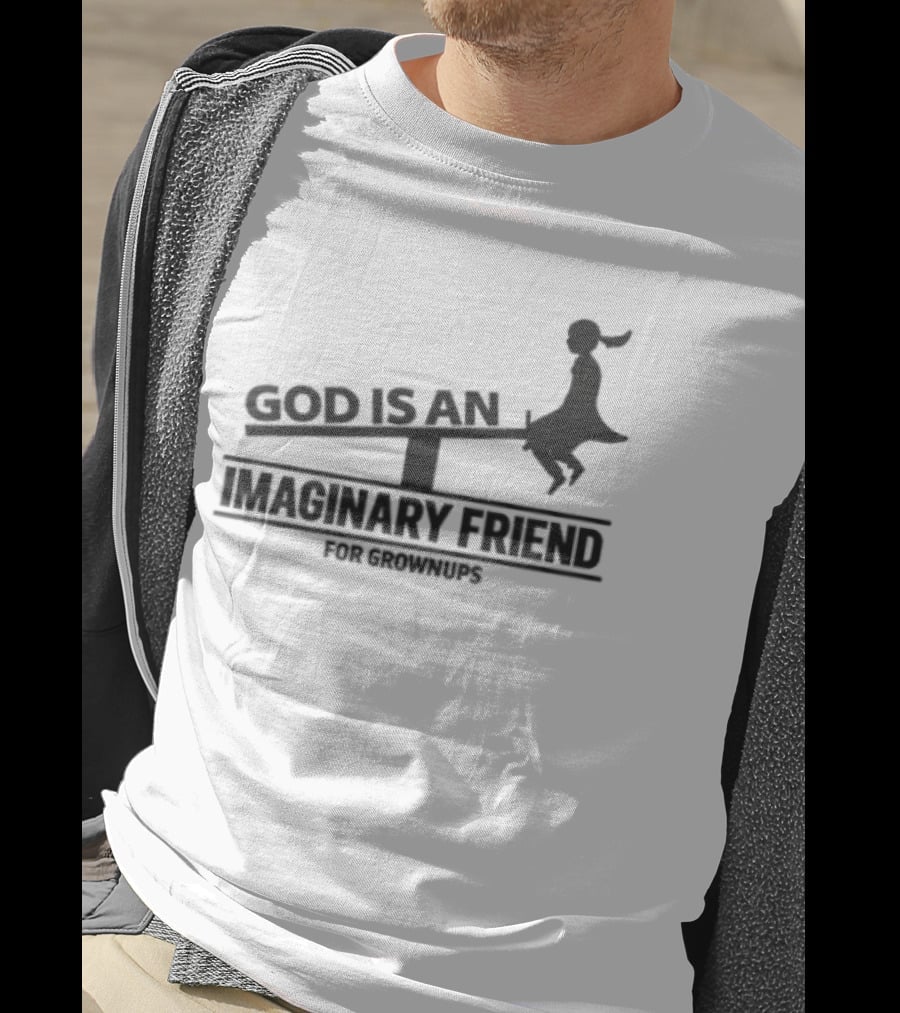 God Is An Imaginary Friend For Grownups Seesaw Girl T-Shirt