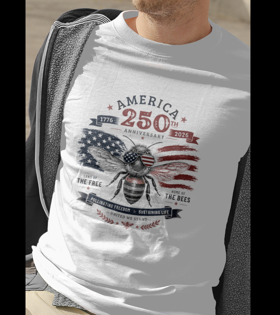 America 250th Anniversary Land Of The Free Home Of The Bees Patriotic United We Stand T-Shirt