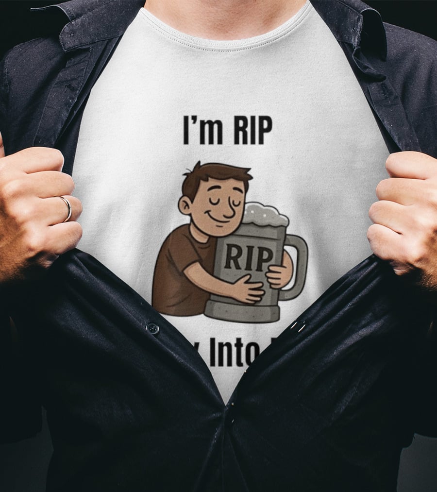 I'm RIP Really Into Pints Beer Hugging Cartoon T-Shirt