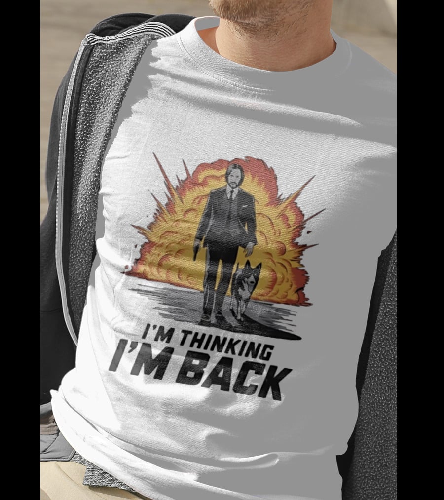 John Wick I'm Thinking I'm Back With Explosion And Dog T-Shirt