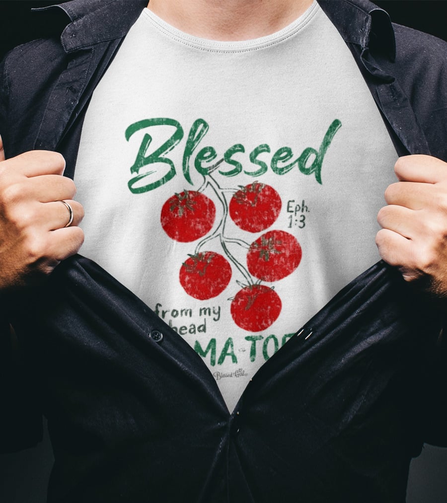 Blessed Eph 1:3 From My Head To Ma Toes Tomato Print T-Shirt