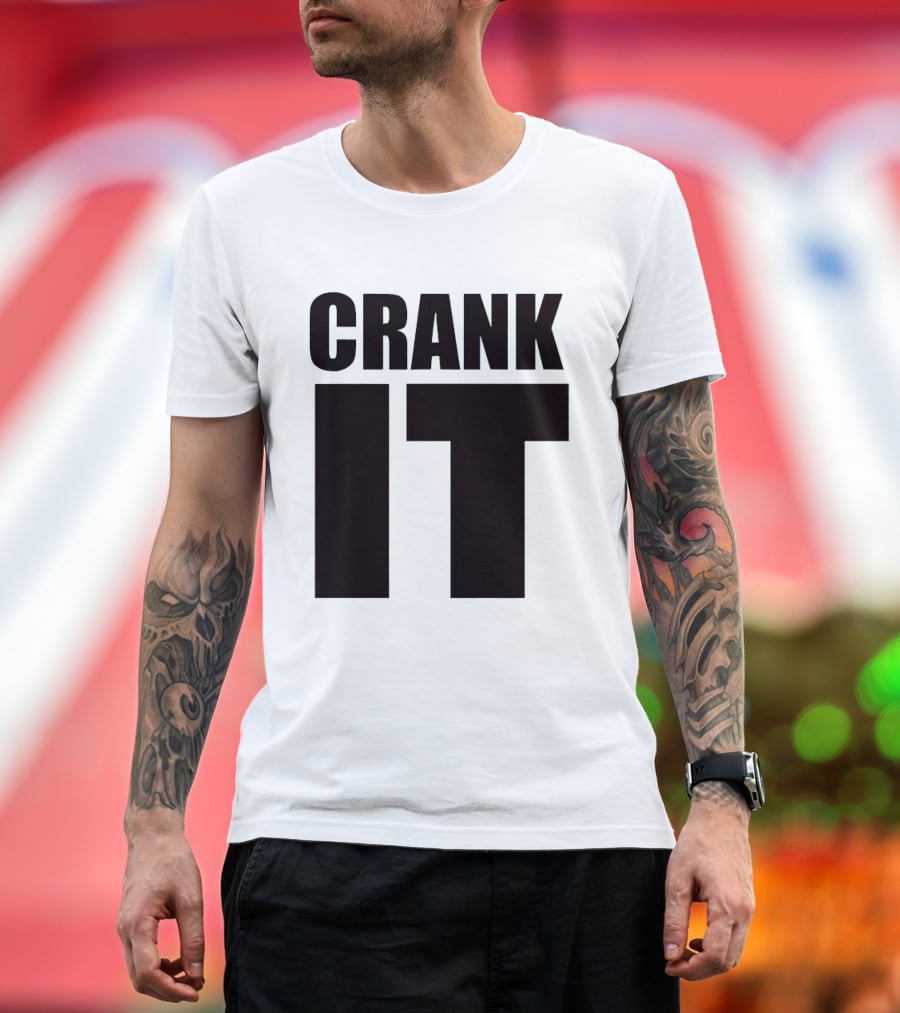 Crank It T-Shirt