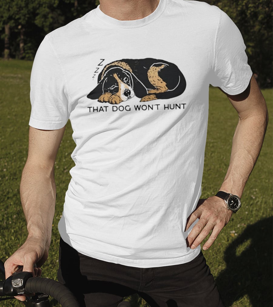 Sleeping Hound That Dog Won't Hunt ZZZ T-Shirt