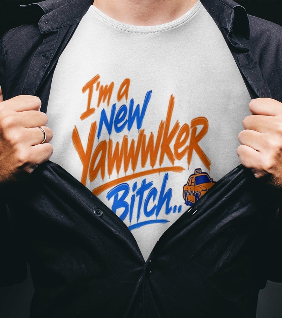 New York Knicks I'm A New Yawwwker Bitch Taxi T-Shirt