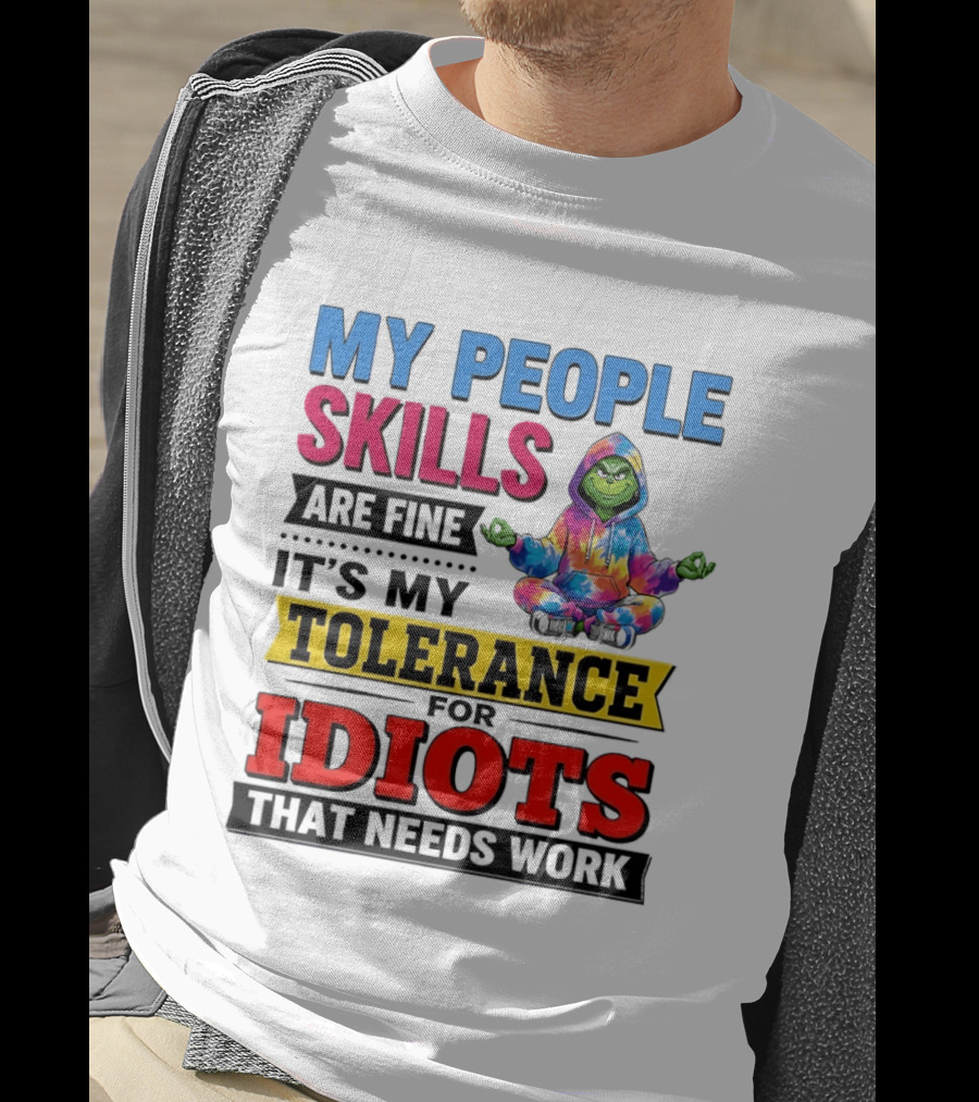 My People Skills Are Fine It's My Tolerance For Idiots That Needs Work Grinch T-Shirt