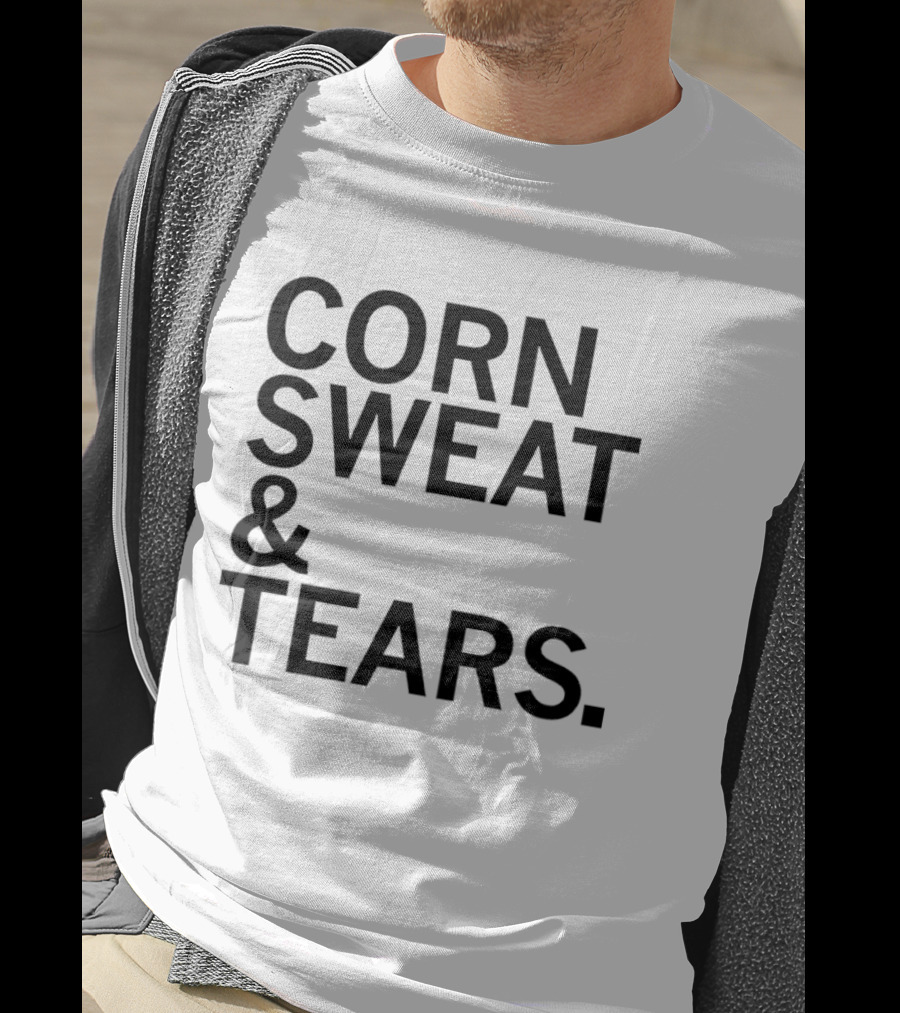 The Midwest Built Corn Sweat Tears T-Shirt
