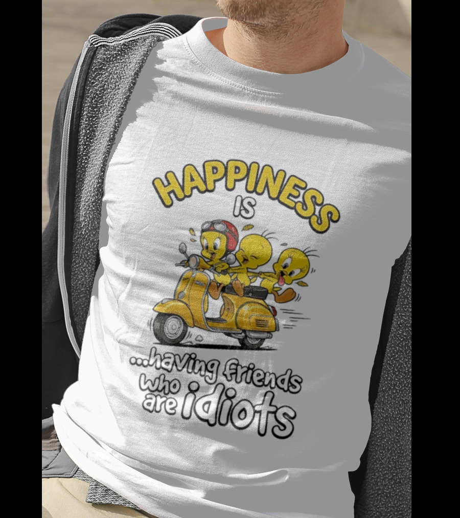 Happiness Is Having Friends Who Are Idiots Tweety Bird Riding Scooter T-Shirt