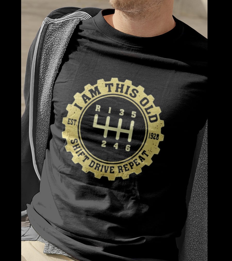 I Am This Old Est 1928 Gear Shift Drive Repeat T-Shirt