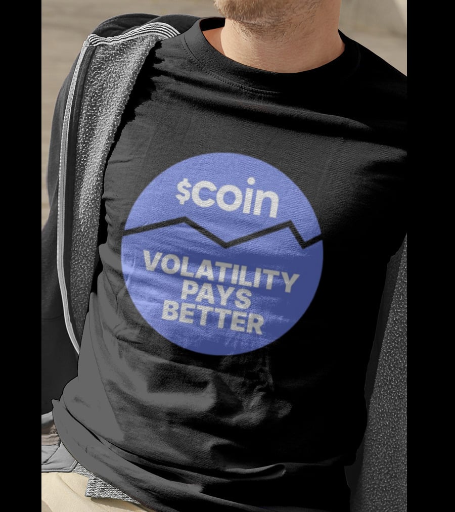 $Coin Volatility Pays Better Crypto Trading T-Shirt