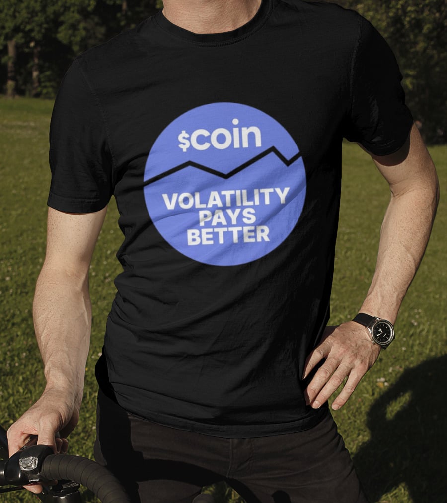 $Coin Volatility Pays Better Crypto Trading T-Shirt