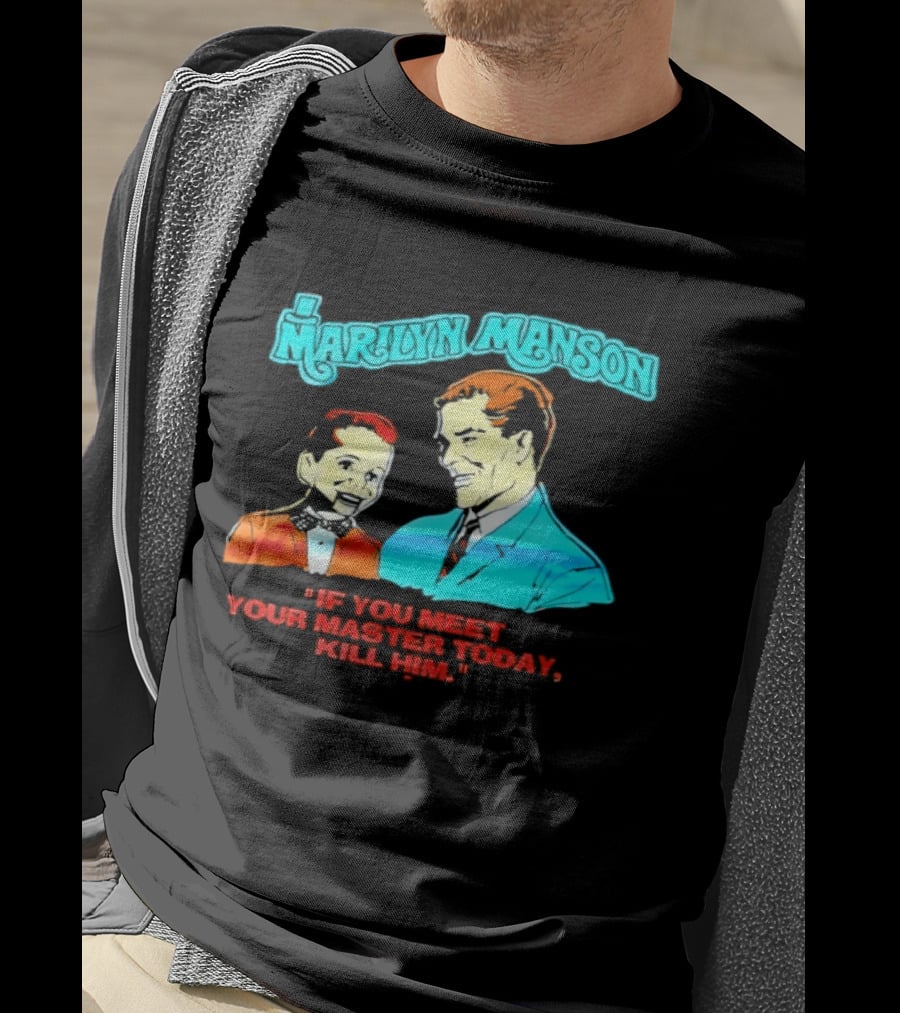 Marilyn Manson If You Meet Your Master Today Kill Him T-Shirt