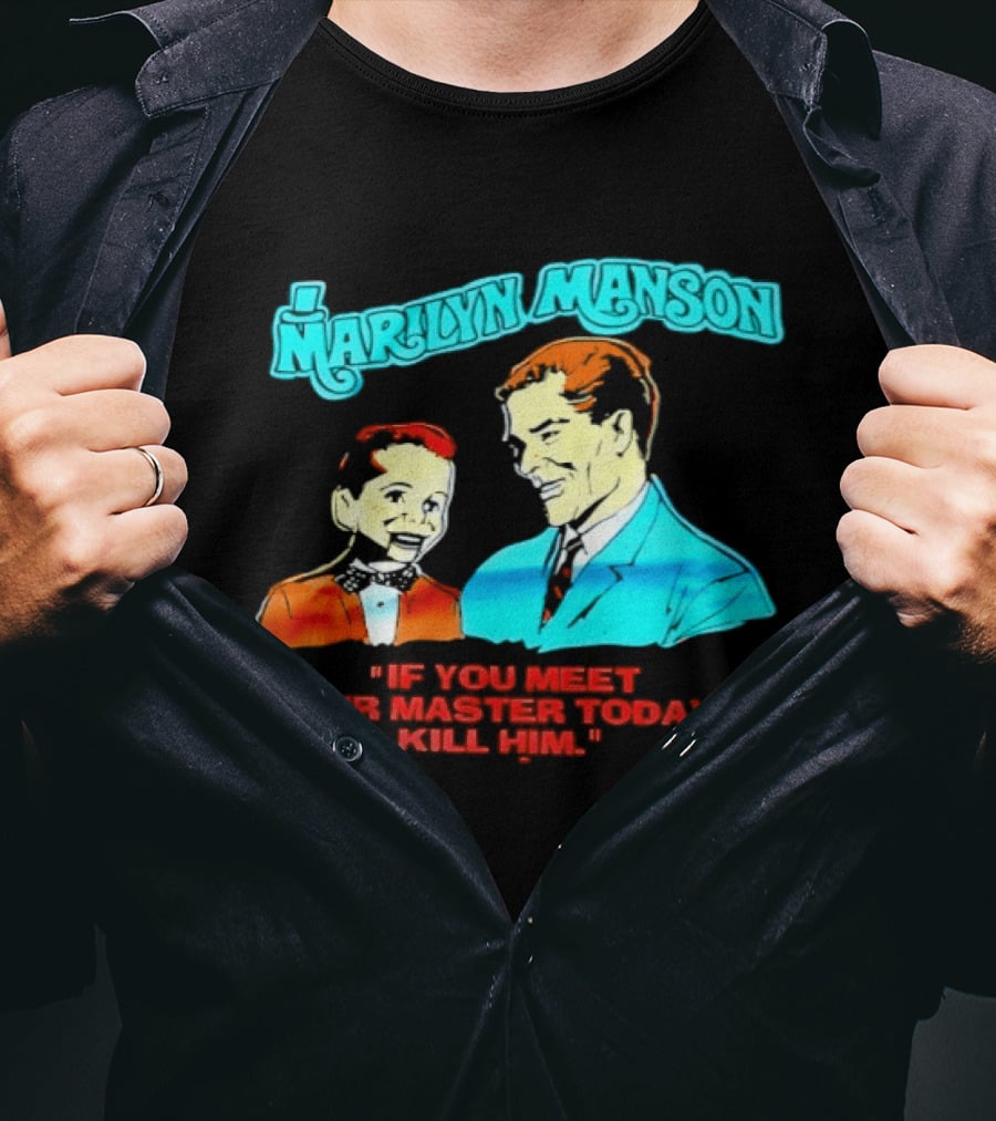 Marilyn Manson If You Meet Your Master Today Kill Him T-Shirt