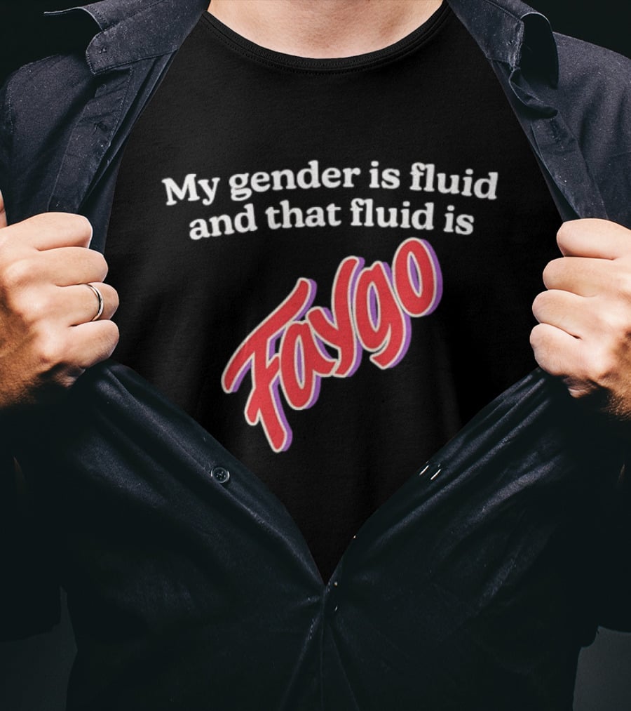 My Gender Is Fluid And That Fluid Is Faygo Pride Expression T-Shirt