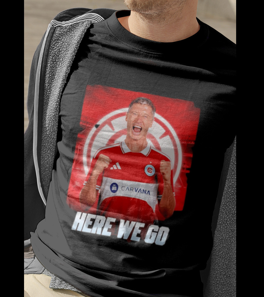 Robert Lewandowski Chicago Fire Transfer Announcement Here We Go T-Shirt