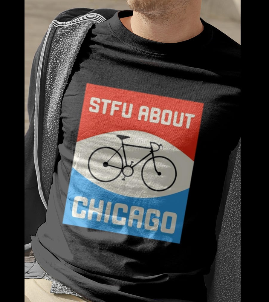 STFU About Chicago Bikes T-Shirt