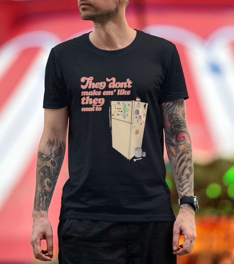 They Don't Make Em' Like They Used To Refrigerator Retro Nostalgia Decor T-Shirt