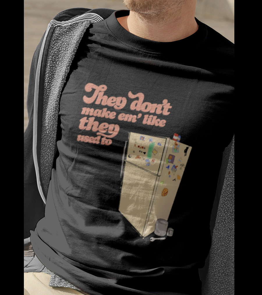 They Don't Make Em' Like They Used To Refrigerator Retro Nostalgia Decor T-Shirt