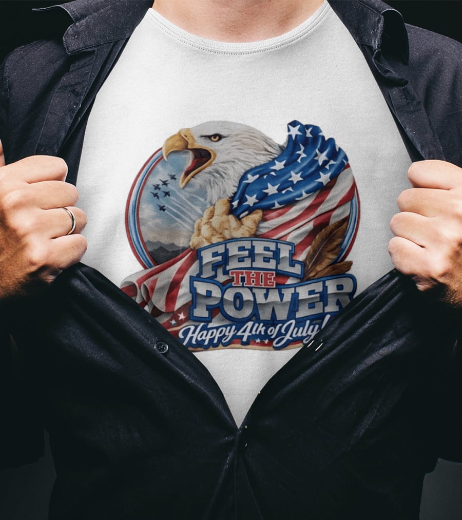 Feel The Power Happy 4th Of July American Bald Eagle Patriotic Military Jet T-Shirt