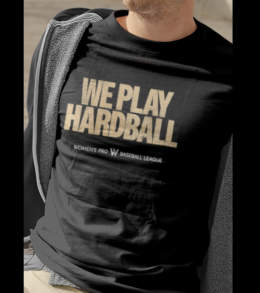 We Play Hardball Women's Pro Baseball League T-Shirt