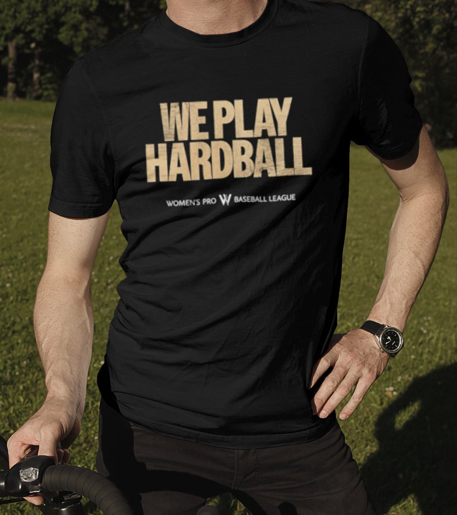 We Play Hardball Women's Pro Baseball League T-Shirt