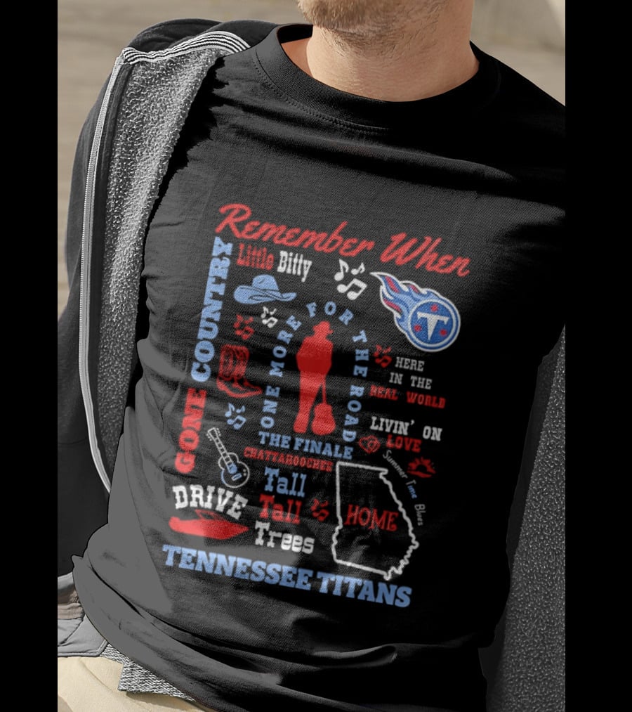 Tennessee Titans Alan Jackson Remember When Little Bitty Here In The Real World Country Music Home Tall Tall Trees T-Shirt