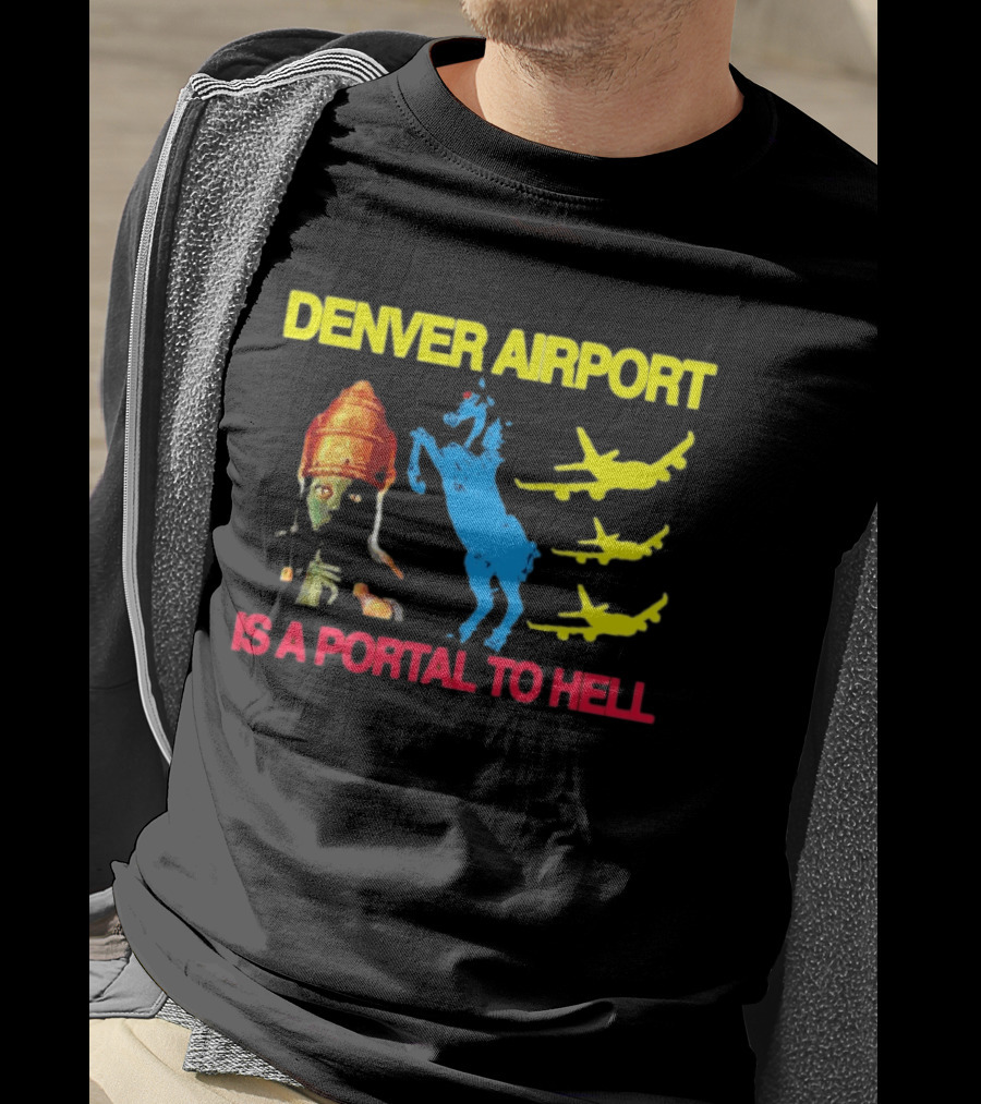 Denver Airport Is A Portal To Hell Horse Alien Planes T-Shirt