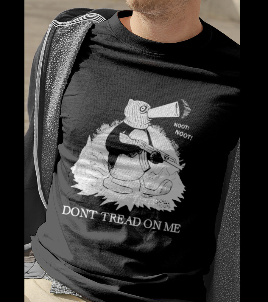 Don't Tread On Me Noot Noot Penguin T-Shirt