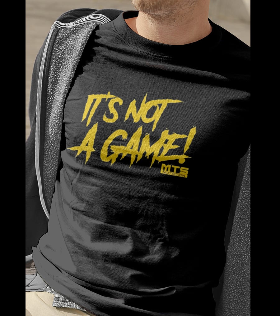 MTS Nutrition It's Not A Game T-Shirt