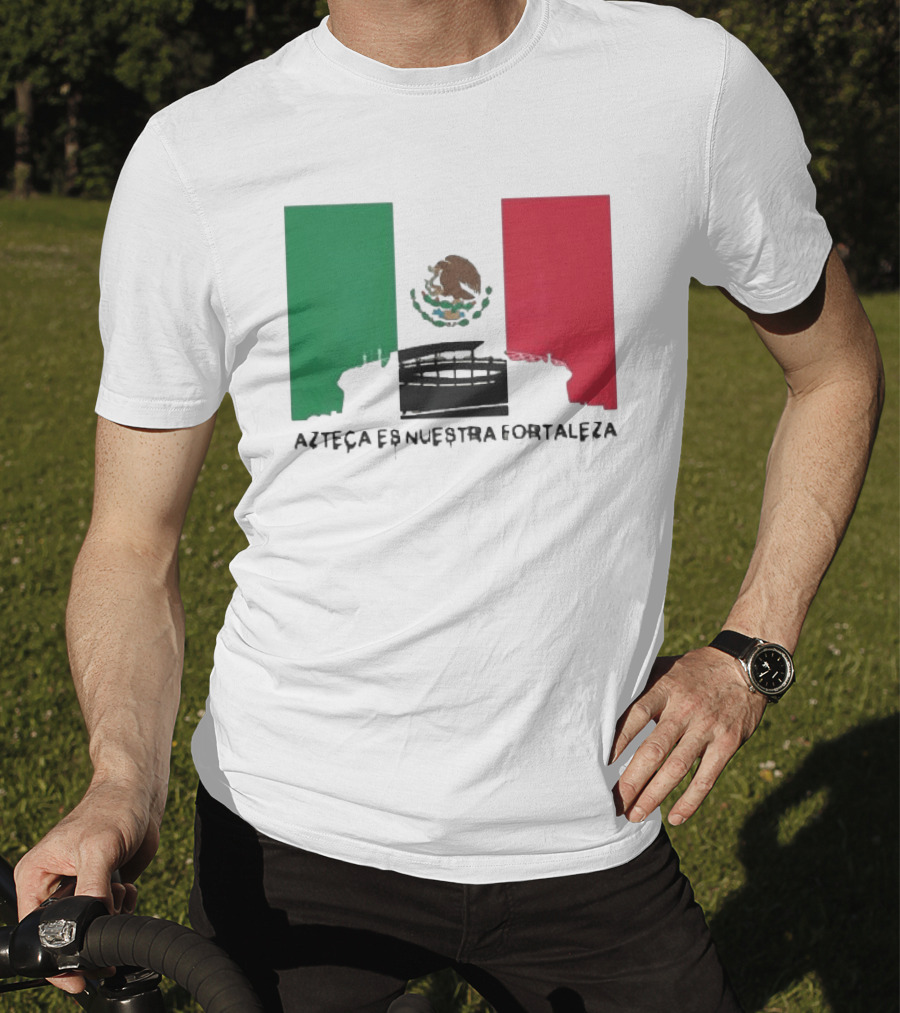 Azteca Es Nuestra Fortaleza Estadio Bandera México T-Shirt