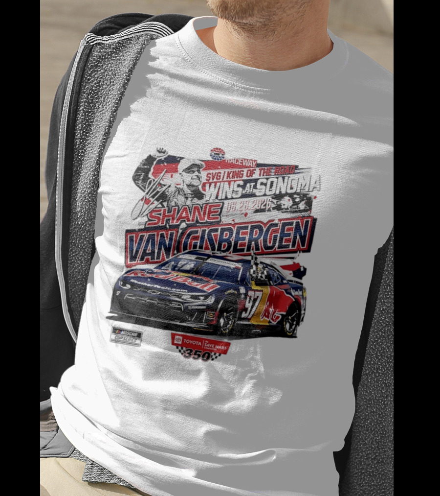 SVG King Of The Road Wins At Sonoma Shane Van Gisbergen Toyota Save Mart 350 NASCAR Cup Series 2026 T-Shirt