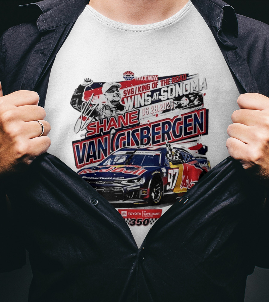 SVG King Of The Road Wins At Sonoma Shane Van Gisbergen Toyota Save Mart 350 NASCAR Cup Series 2026 T-Shirt