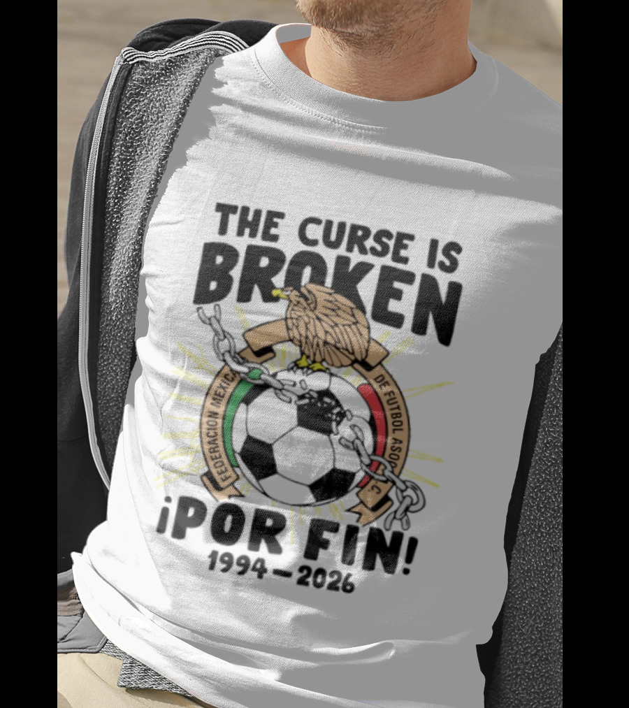 The Curse Is Broken Federacion Mexicana De Futbol Por Fin 1994 2026 T-Shirt