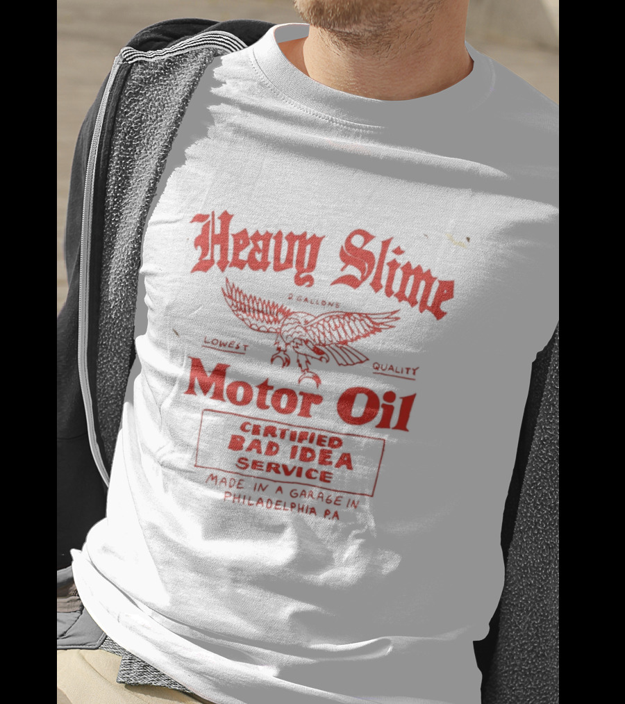 Heavy Slime Motor Oil Eagle Certified Bad Idea Service Philadelphia PA T-Shirt