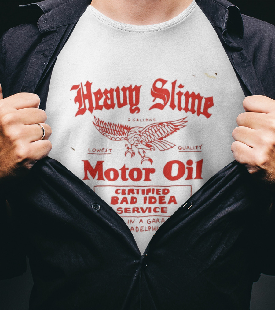 Heavy Slime Motor Oil Eagle Certified Bad Idea Service Philadelphia PA T-Shirt