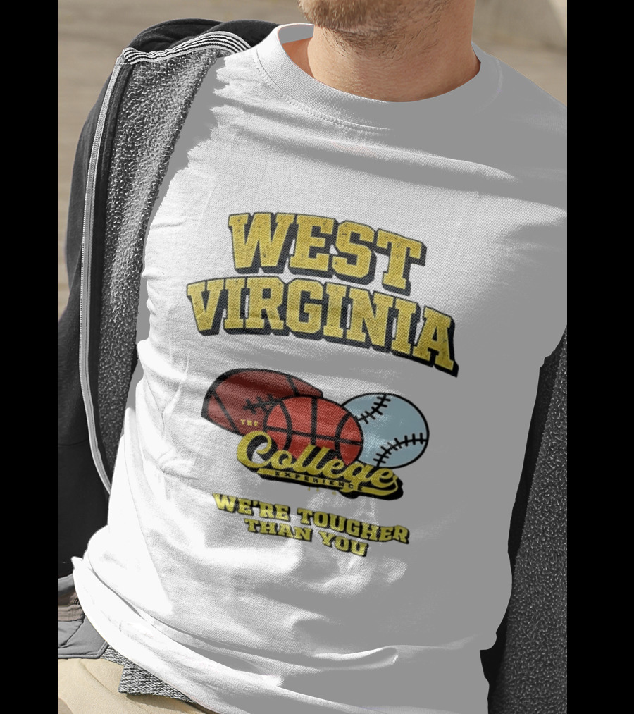 West Virginia Mountaineers The College Experience We're Tougher Than You Sports Balls T-Shirt