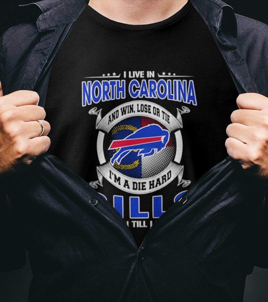 North Carolina Bills Fan Till I Die Buffalo Bills Loyal Supporter T-Shirt
