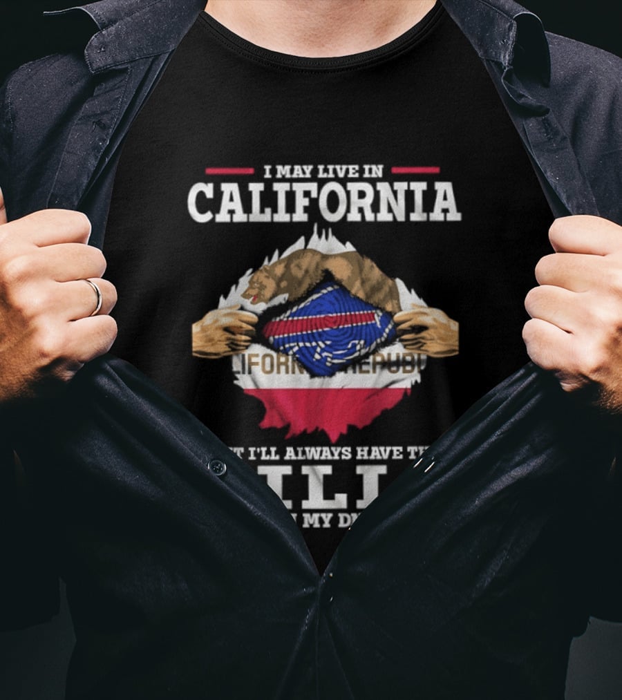 I May Live In California But I'll Always Have The Bills In My DNA Buffalo Fan Pride Cali Connection T-Shirt